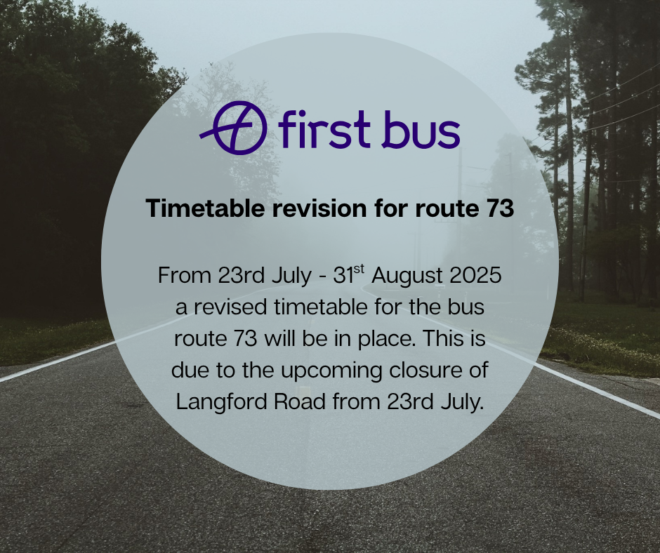Empty misty highway with a blue circle over the top containing the words From 23rd July - 31st August 2025 a revised timetable for the bus route 73 will be in place. This is due to the upcoming closure of Langford Road from 23rd July.