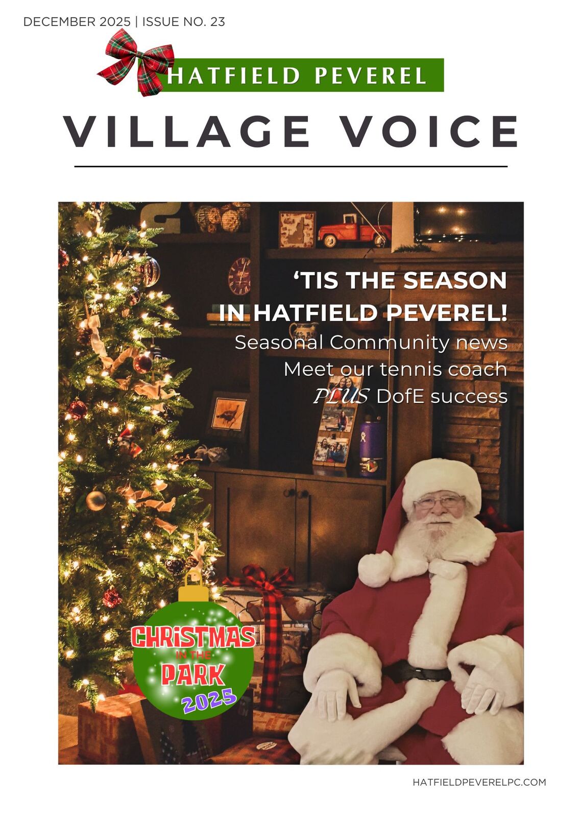 Front cover of the December 2025 issue of “Hatfield Peverel Village Voice.” At the top, festive graphics include a red-and-green bow and the green “Hatfield Peverel” banner. The headline reads “’Tis the Season in Hatfield Peverel!” with subheadings about seasonal community news, meeting the tennis coach, and DofE success. The main image shows a warmly lit living room decorated for Christmas, with a glowing Christmas tree on the left and wrapped presents beneath it. On the right, a person dressed as Santa Claus sits smiling in an armchair. A green bauble graphic in the foreground reads “Christmas in the Park 2025.” The website hatfieldpeverelpc.com appears at the bottom.